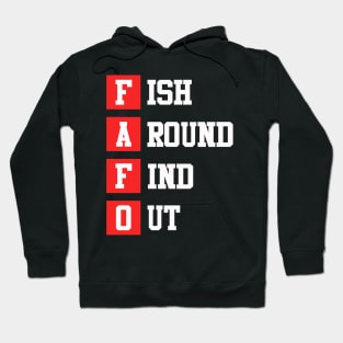 Fish Around Find Out FAFO funny fishing bass outdoors Hoodie